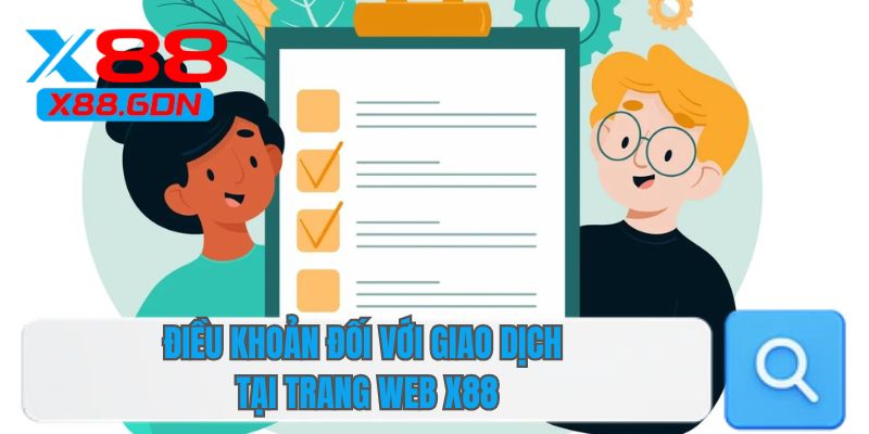 Điều khoản đối với giao dịch tại trang web X88