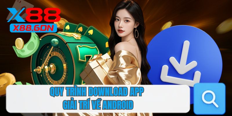 Quy trình download app giải trí về Android