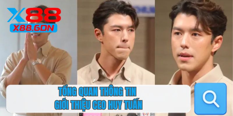 Tổng quan thông tin giới thiệu CEO Huy Tuấn